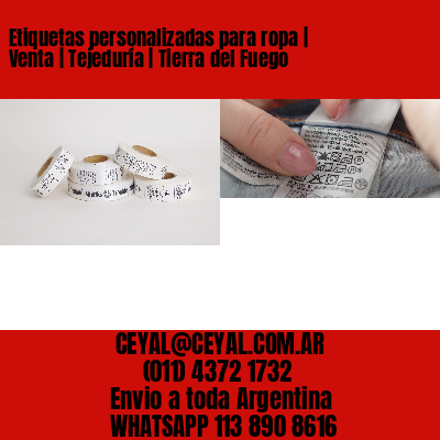 Etiquetas personalizadas para ropa | Venta | Tejeduría | Tierra del Fuego