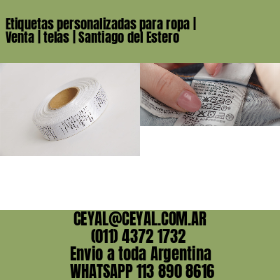Etiquetas personalizadas para ropa | Venta | telas | Santiago del Estero
