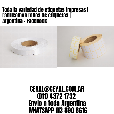 Toda la variedad de etiquetas impresas | Fabricamos rollos de etiquetas | Argentina – Facebook