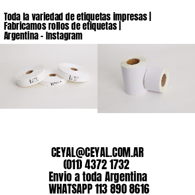 Toda la variedad de etiquetas impresas | Fabricamos rollos de etiquetas | Argentina – Instagram