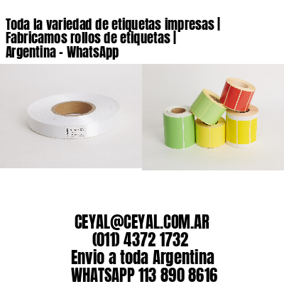 Toda la variedad de etiquetas impresas | Fabricamos rollos de etiquetas | Argentina – WhatsApp