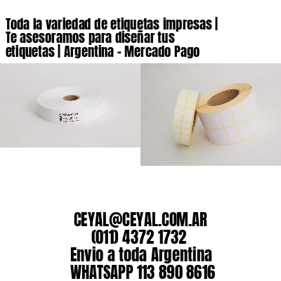 Toda la variedad de etiquetas impresas | Te asesoramos para diseñar tus etiquetas | Argentina – Mercado Pago