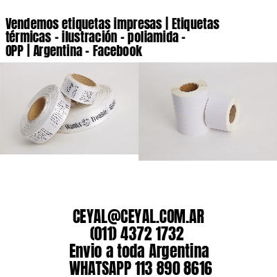 Vendemos etiquetas impresas | Etiquetas térmicas – ilustración – poliamida – OPP | Argentina – Facebook