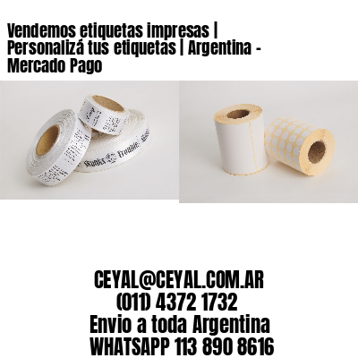 Vendemos etiquetas impresas | Personalizá tus etiquetas | Argentina – Mercado Pago