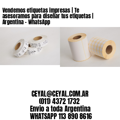 Vendemos etiquetas impresas | Te asesoramos para diseñar tus etiquetas | Argentina – WhatsApp