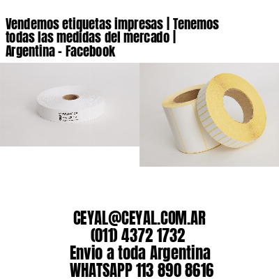 Vendemos etiquetas impresas | Tenemos todas las medidas del mercado | Argentina – Facebook