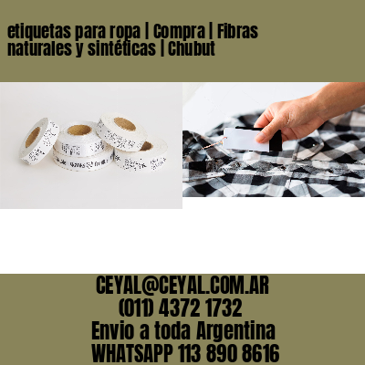 etiquetas para ropa | Compra | Fibras naturales y sintéticas | Chubut
