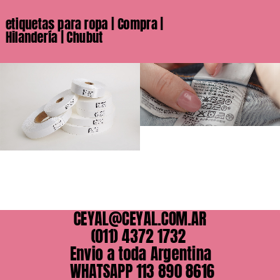 etiquetas para ropa | Compra | Hilandería | Chubut