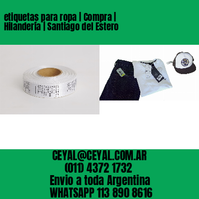 etiquetas para ropa | Compra | Hilandería | Santiago del Estero