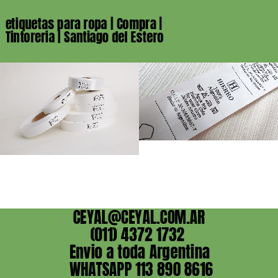 etiquetas para ropa | Compra | Tintoreria | Santiago del Estero