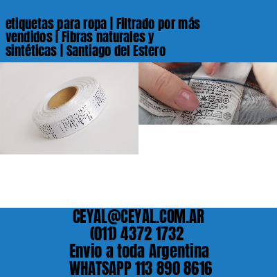 etiquetas para ropa | Filtrado por más vendidos | Fibras naturales y sintéticas | Santiago del Estero