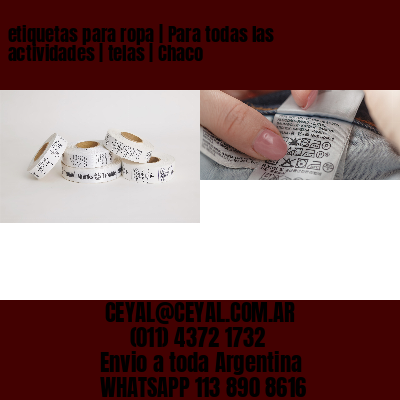 etiquetas para ropa | Para todas las actividades | telas | Chaco