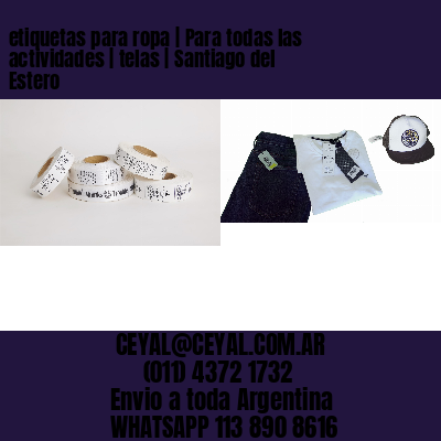 etiquetas para ropa | Para todas las actividades | telas | Santiago del Estero