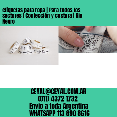 etiquetas para ropa | Para todos los sectores | Confección y costura | Rio Negro