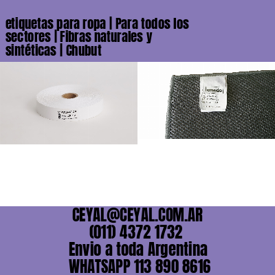 etiquetas para ropa | Para todos los sectores | Fibras naturales y sintéticas | Chubut