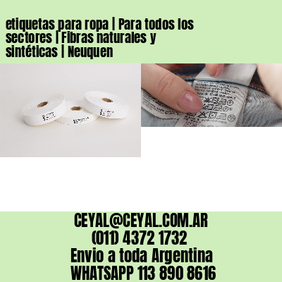 etiquetas para ropa | Para todos los sectores | Fibras naturales y sintéticas | Neuquen