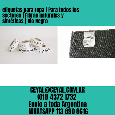 etiquetas para ropa | Para todos los sectores | Fibras naturales y sintéticas | Rio Negro
