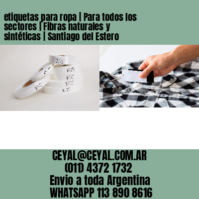 etiquetas para ropa | Para todos los sectores | Fibras naturales y sintéticas | Santiago del Estero