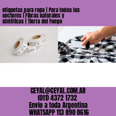 etiquetas para ropa | Para todos los sectores | Fibras naturales y sintéticas | Tierra del Fuego