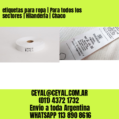 etiquetas para ropa | Para todos los sectores | Hilandería | Chaco