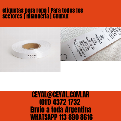 etiquetas para ropa | Para todos los sectores | Hilandería | Chubut