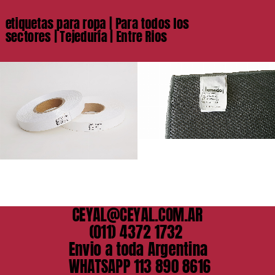 etiquetas para ropa | Para todos los sectores | Tejeduría | Entre Rios
