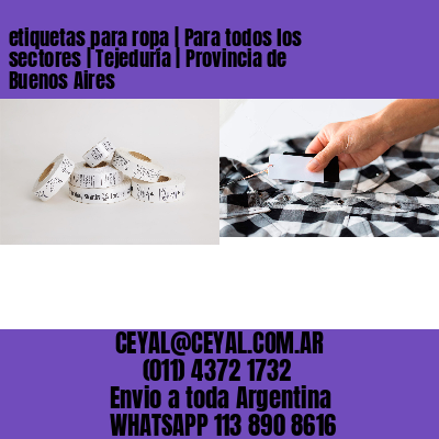 etiquetas para ropa | Para todos los sectores | Tejeduría | Provincia de Buenos Aires