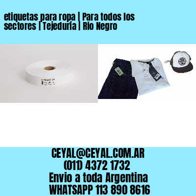 etiquetas para ropa | Para todos los sectores | Tejeduría | Rio Negro