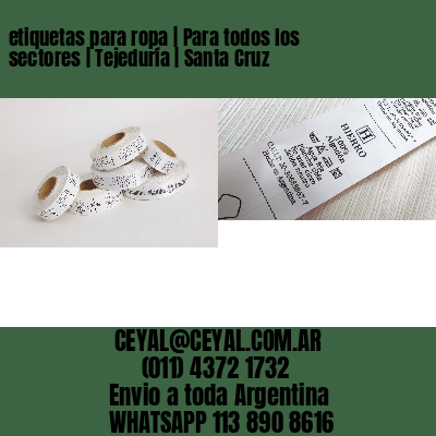 etiquetas para ropa | Para todos los sectores | Tejeduría | Santa Cruz