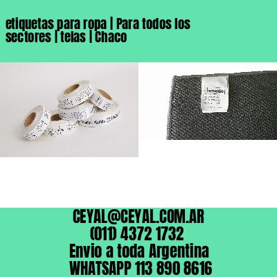 etiquetas para ropa | Para todos los sectores | telas | Chaco