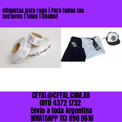 etiquetas para ropa | Para todos los sectores | telas | Chubut