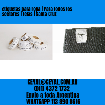 etiquetas para ropa | Para todos los sectores | telas | Santa Cruz