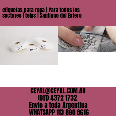 etiquetas para ropa | Para todos los sectores | telas | Santiago del Estero