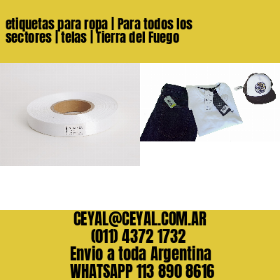 etiquetas para ropa | Para todos los sectores | telas | Tierra del Fuego