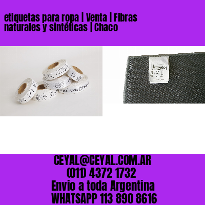 etiquetas para ropa | Venta | Fibras naturales y sintéticas | Chaco