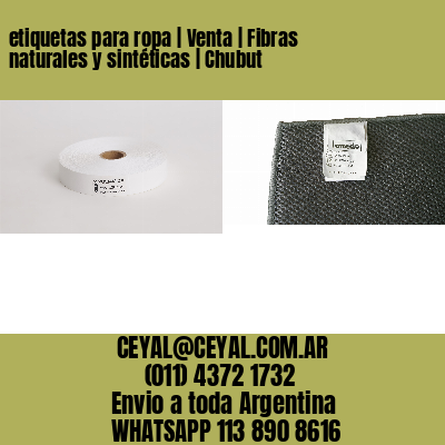 etiquetas para ropa | Venta | Fibras naturales y sintéticas | Chubut