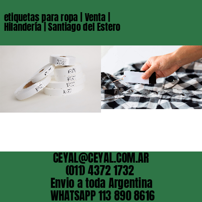 etiquetas para ropa | Venta | Hilandería | Santiago del Estero