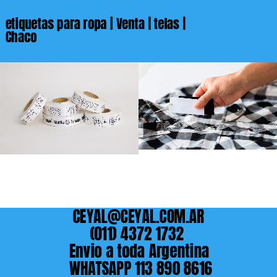 etiquetas para ropa | Venta | telas | Chaco