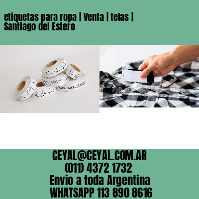 etiquetas para ropa | Venta | telas | Santiago del Estero