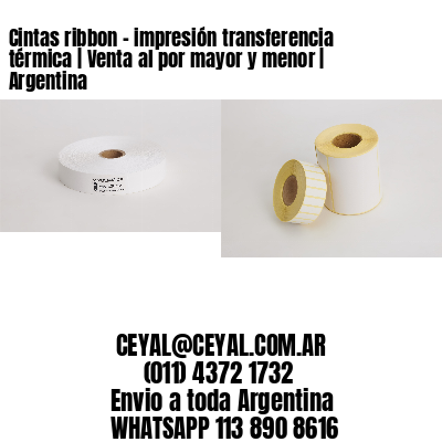 Cintas ribbon – impresión transferencia térmica | Venta al por mayor y menor | Argentina