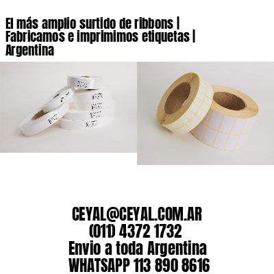 El más amplio surtido de ribbons | Fabricamos e imprimimos etiquetas | Argentina