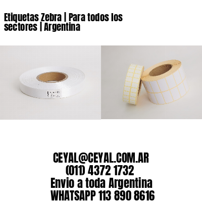 Etiquetas Zebra | Para todos los sectores | Argentina