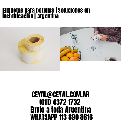 Etiquetas para botellas | Soluciones en identificación | Argentina