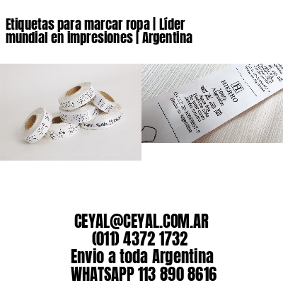 Etiquetas para marcar ropa | Líder mundial en impresiones | Argentina