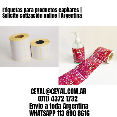 Etiquetas para productos capilares | Solicite cotización online | Argentina