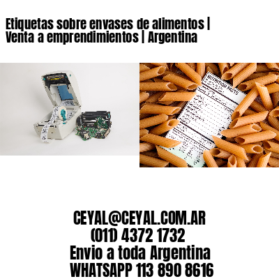 Etiquetas sobre envases de alimentos | Venta a emprendimientos | Argentina