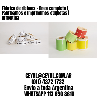 Fábrica de ribbons – línea completa | Fabricamos e imprimimos etiquetas | Argentina