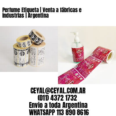 Perfume Etiqueta | Venta a fábricas e industrias | Argentina