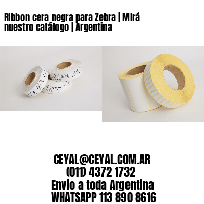 Ribbon cera negra para Zebra | Mirá nuestro catálogo | Argentina