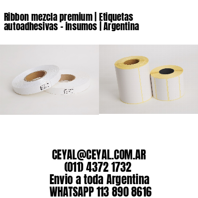 Ribbon mezcla premium | Etiquetas autoadhesivas – insumos | Argentina